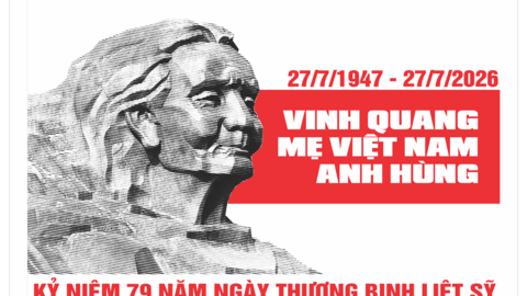 Bài tuyên truyền kỷ niệm 79 năm Ngày Thương binh - Liệt sĩ (27/7/1947 - 27/7/2026)